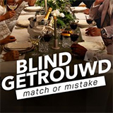 Blind Getrouwd - Match Or Mistake