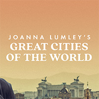 Joanna Lumley's Great Cities Of The World