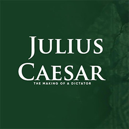 Julius Caesar: The Making Of A Dictator